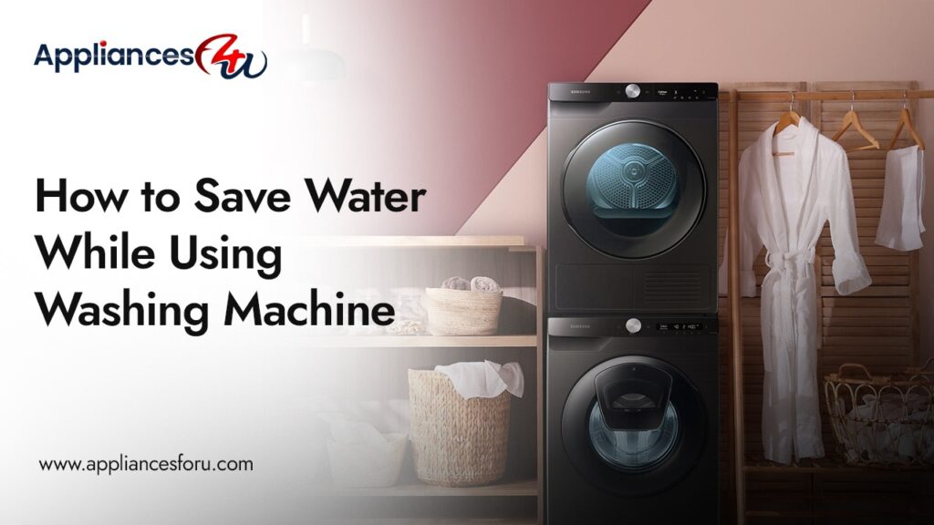 How to Save Water While Using Washing Machine - Appliances For U