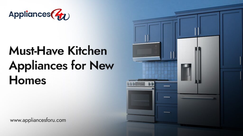 Must-Have Kitchen Appliances for New Homes