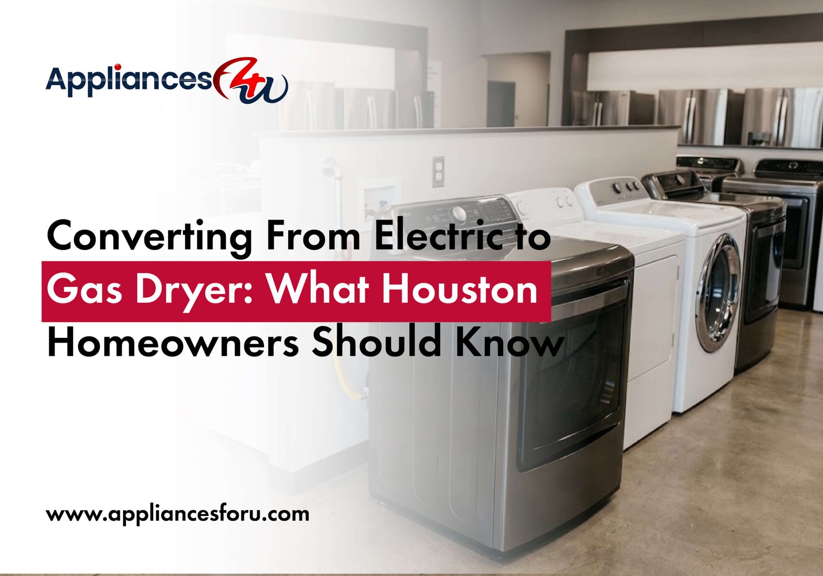 Converting From Electric to Gas Dryer: What Houston Homeowners Should Know