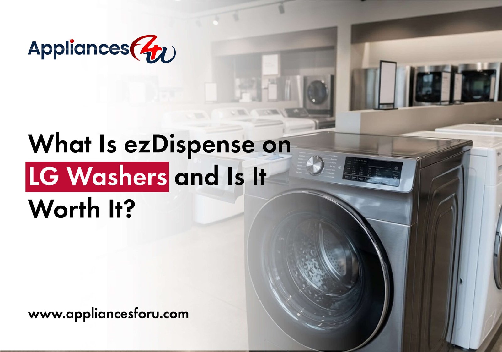What Is ezDispense on LG Washers and Is It Worth It?